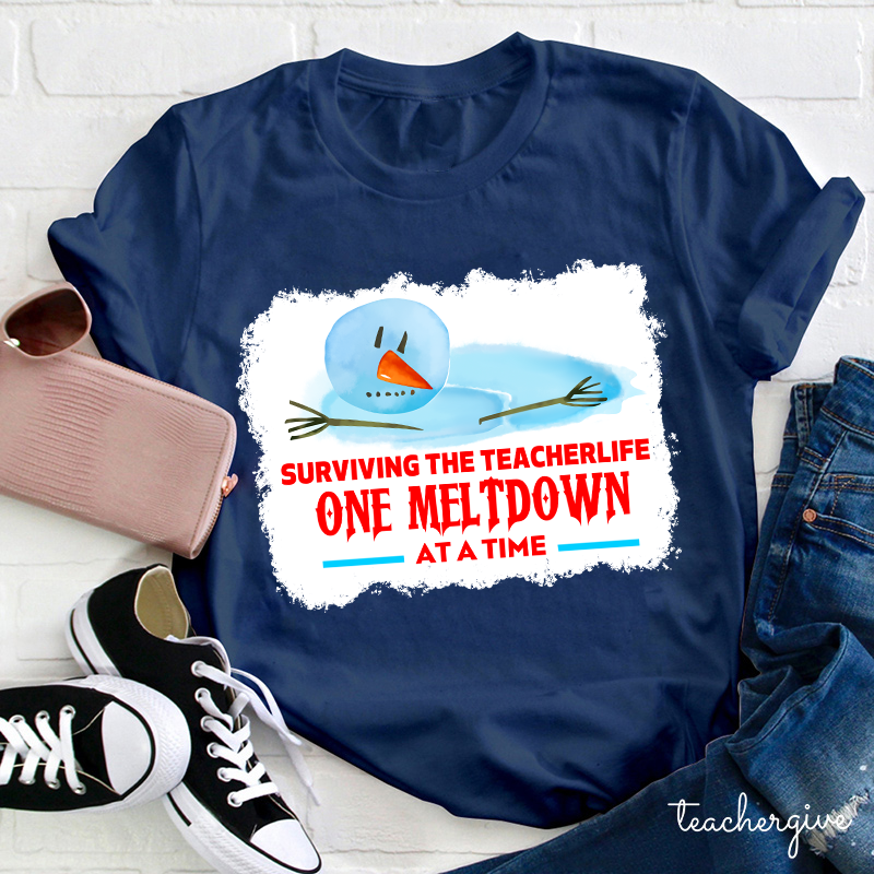Surviving The Teacher Life One Meltdown At A Time Teacher T-Shirt