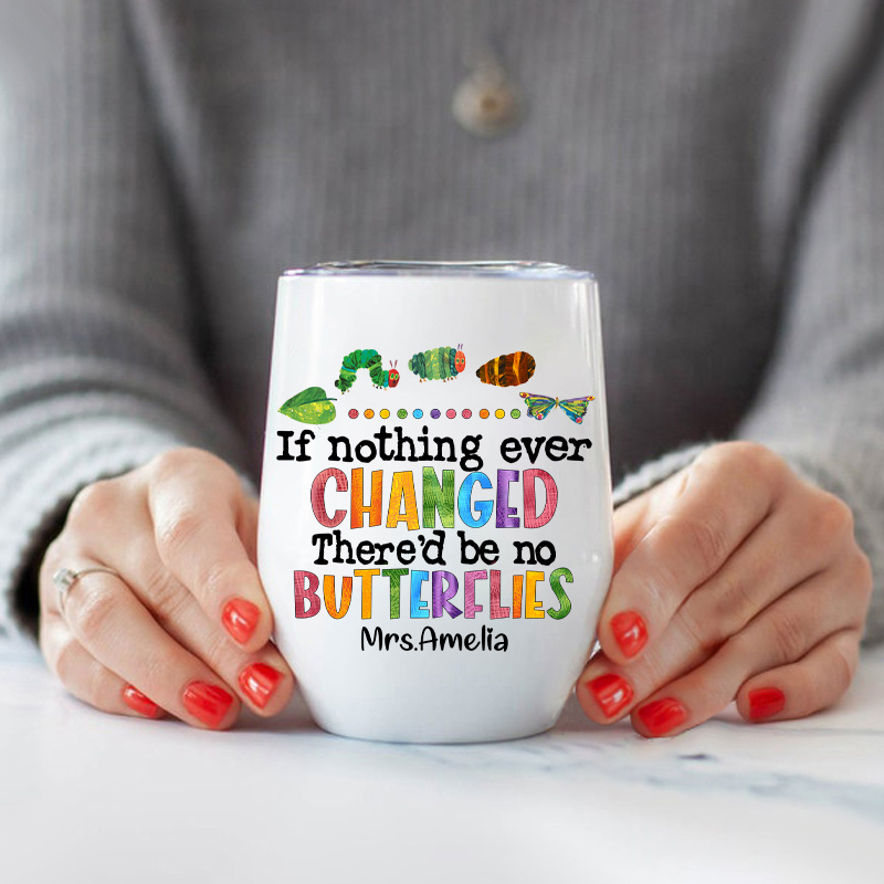 Personalized If Nothing Ever Changed  Wine Tumbler