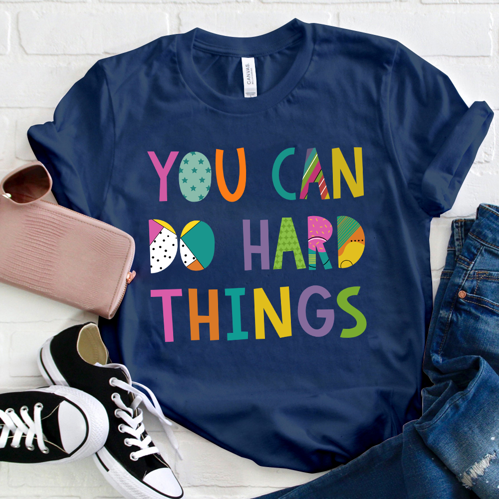 You Can Do Hard Things Kinds Of Patterns T-Shirt