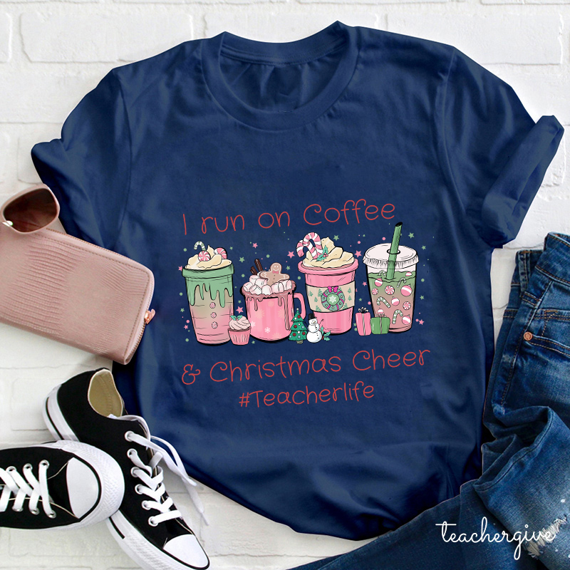 I Run On Coffee Christmas Cheers Teacherlife Teacher T-Shirt