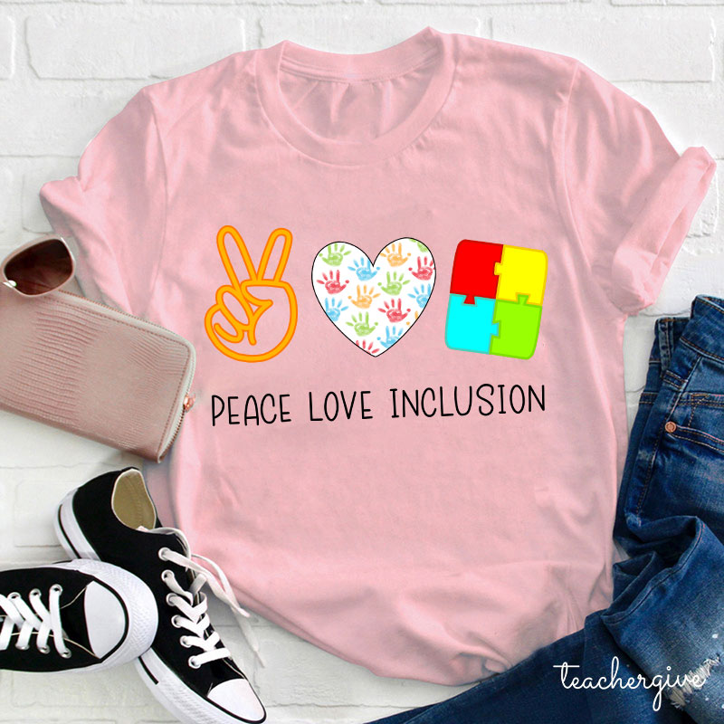 Peace Love Inclusion Teacher T-Shirt