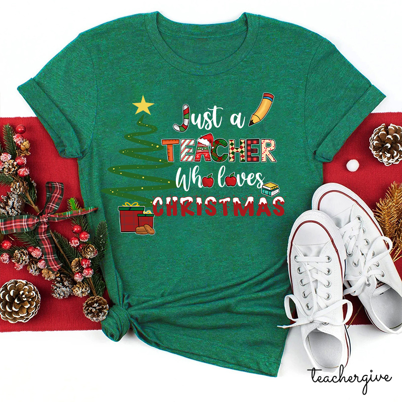Just A Teacher Who Loves Christmas Teacher T-Shirt