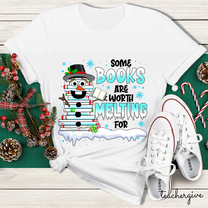 Some Books Are Worth Melting For Teacher T-Shirt