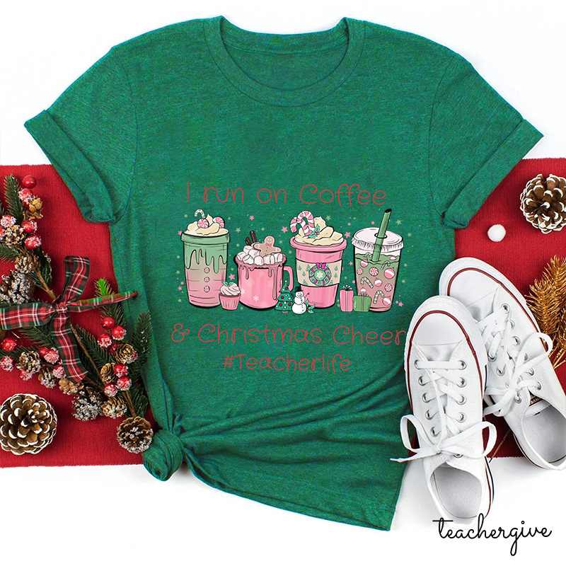 I Run On Coffee Christmas Cheers Teacherlife Teacher T-Shirt