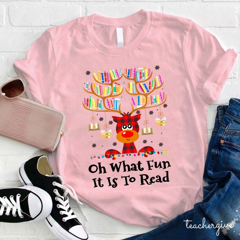 Oh What Fun It Is To Read Teacher T-Shirt