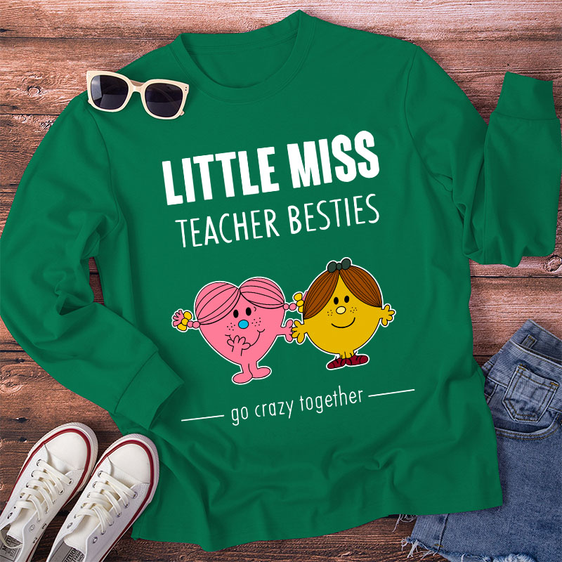 Little Miss Teacher Besties Go Crazy Together Long Sleeve T-Shirt