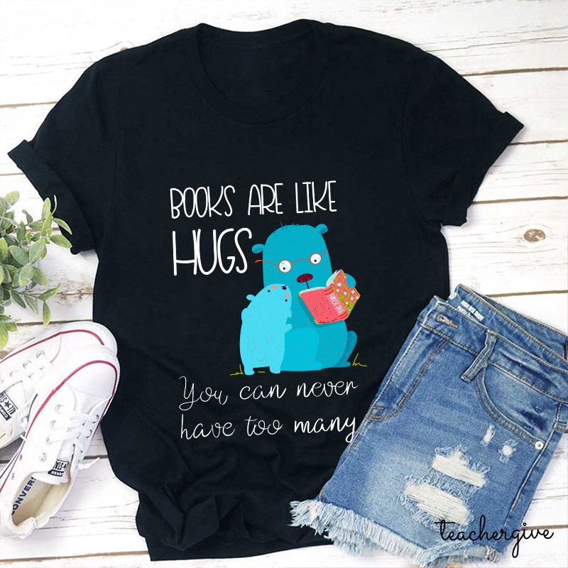 Books Are Like Hugs Teacher T-Shirt