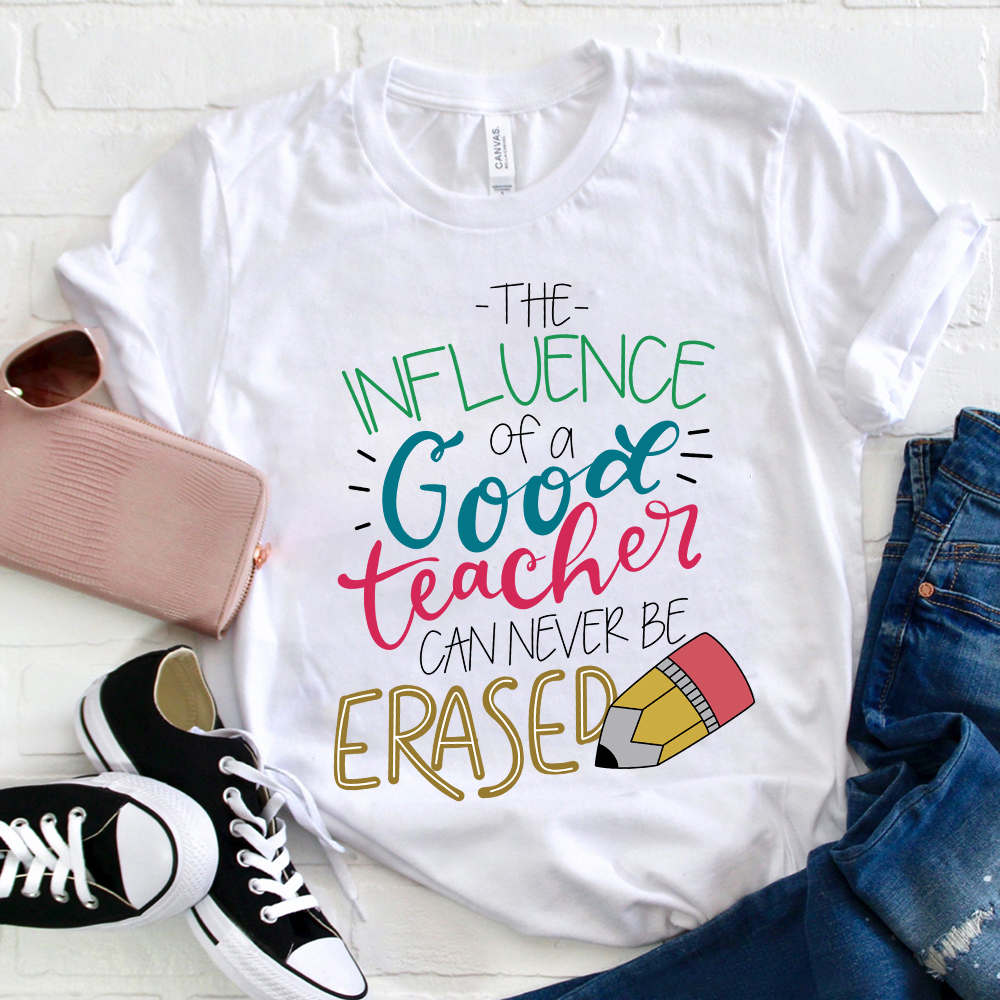 The Influence Of A Good Teacher T-Shirt