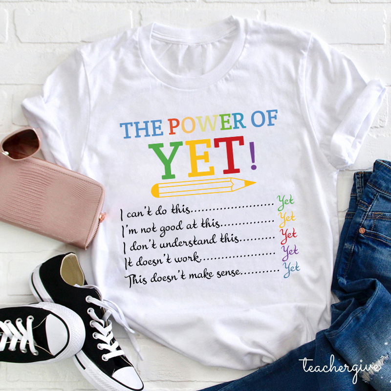 The Power of Yet Teacher T-Shirt