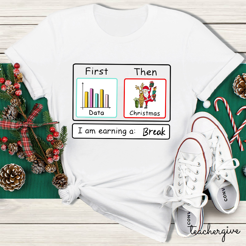 I Am Earning A Break Teacher T-Shirt