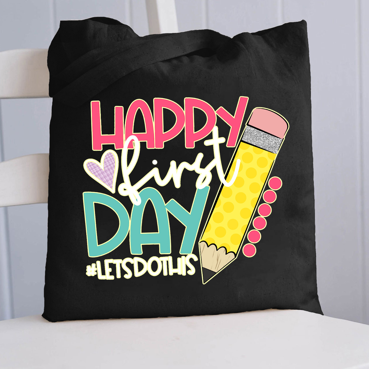 Happy First Day Let's Do This  Tote Bag