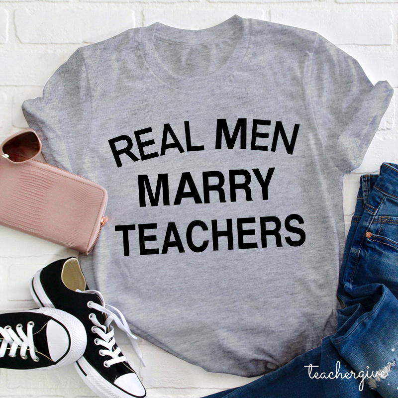 Real Men Marry Teachers T-Shirt