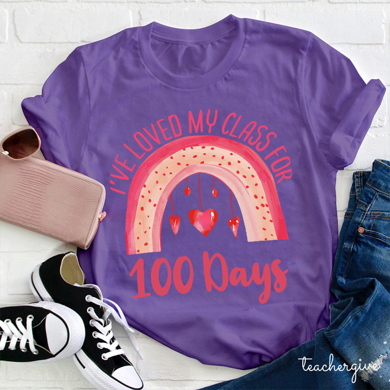 I've Loved My Class For 100 Days Teacher T-Shirt