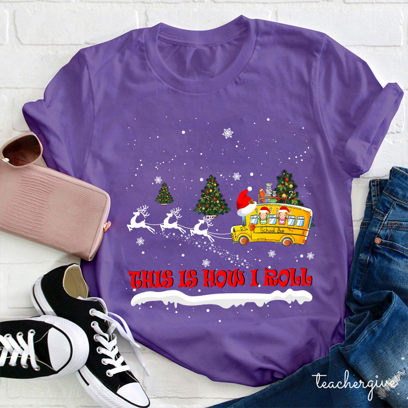 This Is How I Roll Christmas School Bus Teacher T-Shirt