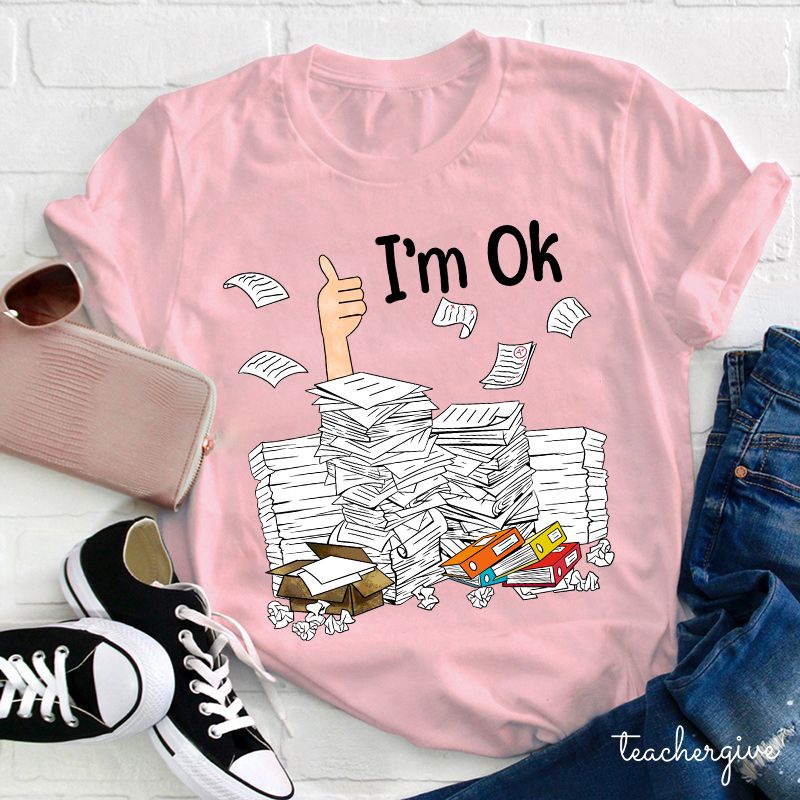 I'm Ok Teacher T-Shirt