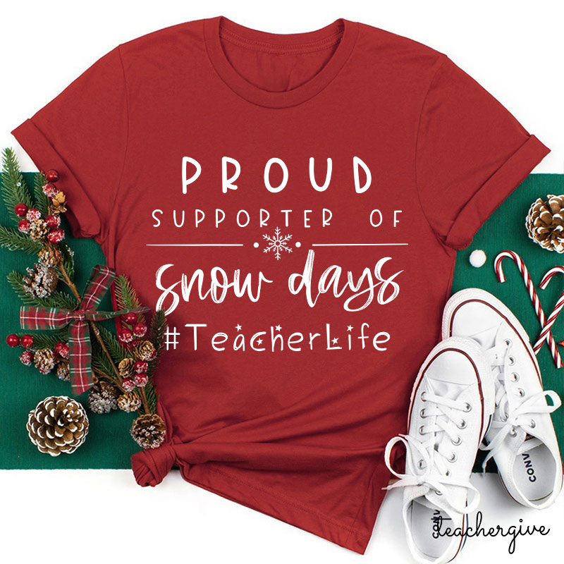 Proud Supporter Of Snow Days Teacher T-Shirt
