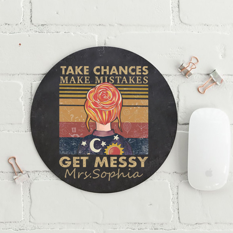 Personalized Take Chances Make Mistakes Get Messy Round Mouse Pad
