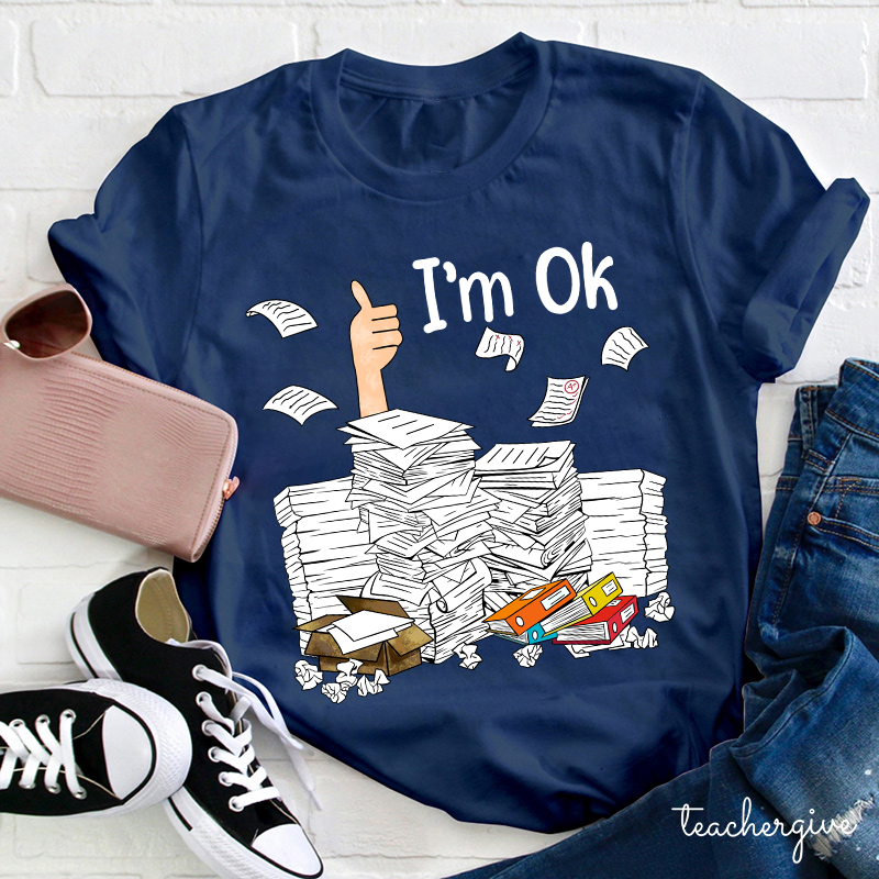 I'm Ok Teacher T-Shirt
