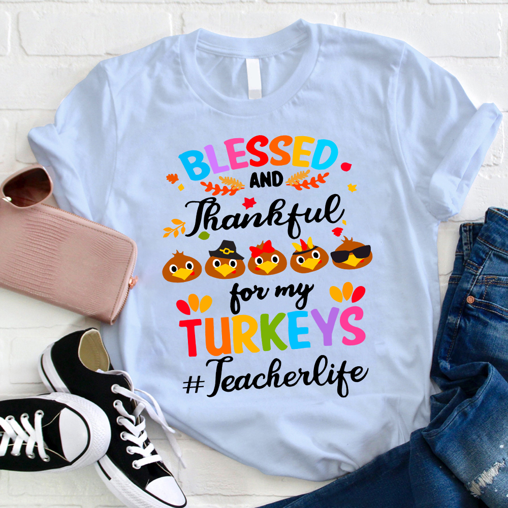 Blessed And Thankful For My Little Turkeys Teacher T-Shirt