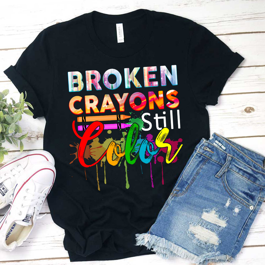 Broken Crayons Still Color T-Shirt