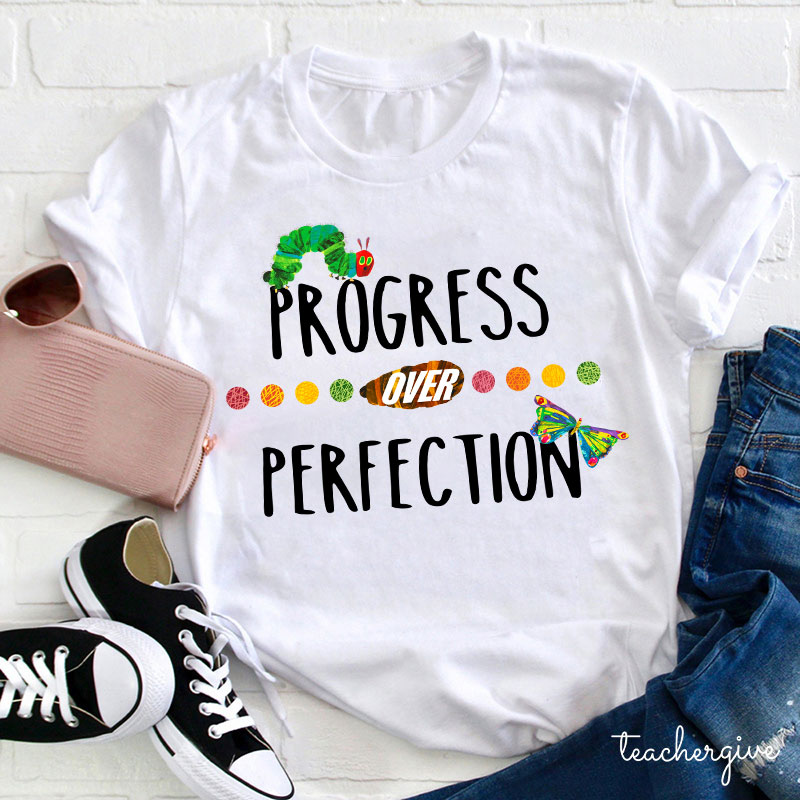 Progress Over Perfection The Very Hungry Caterpillar Rainbow Teacher T-Shirt