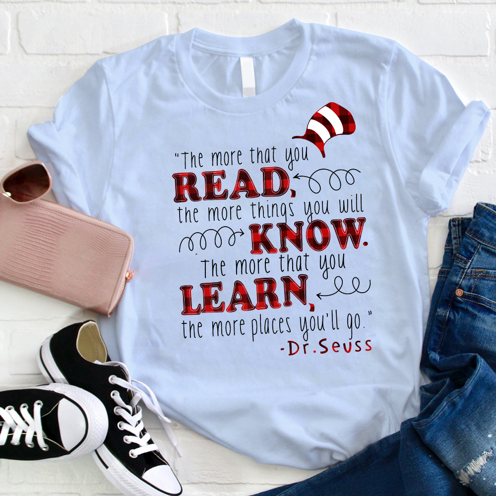 The More That You Learn The More Places You'll Go T-Shirt