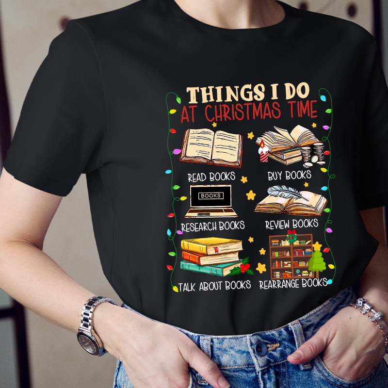 Things I Do At Christmas Time T-Shirt