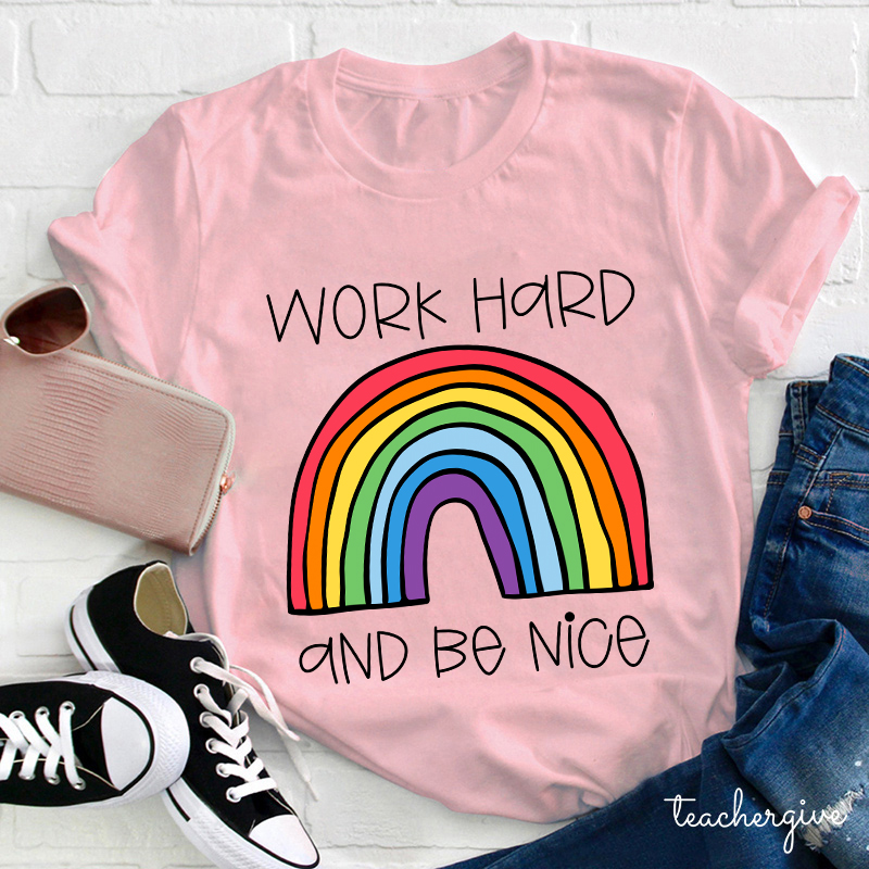 Work Hard And Be Kind Teacher T-Shirt