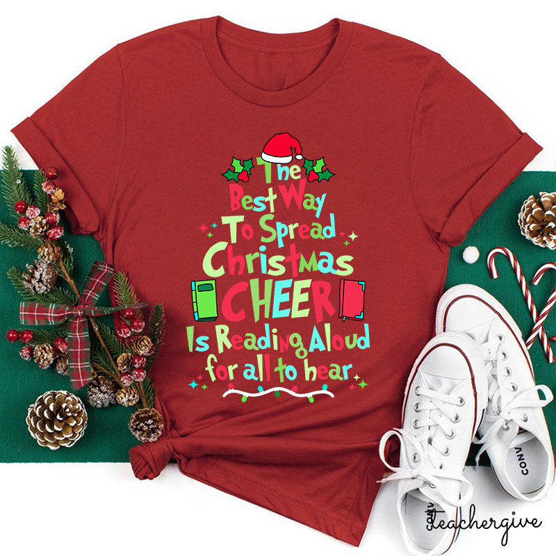 Best Way To Spread Christmas Cheer Is Reading Aloud For All To Hear Teacher T-Shirt