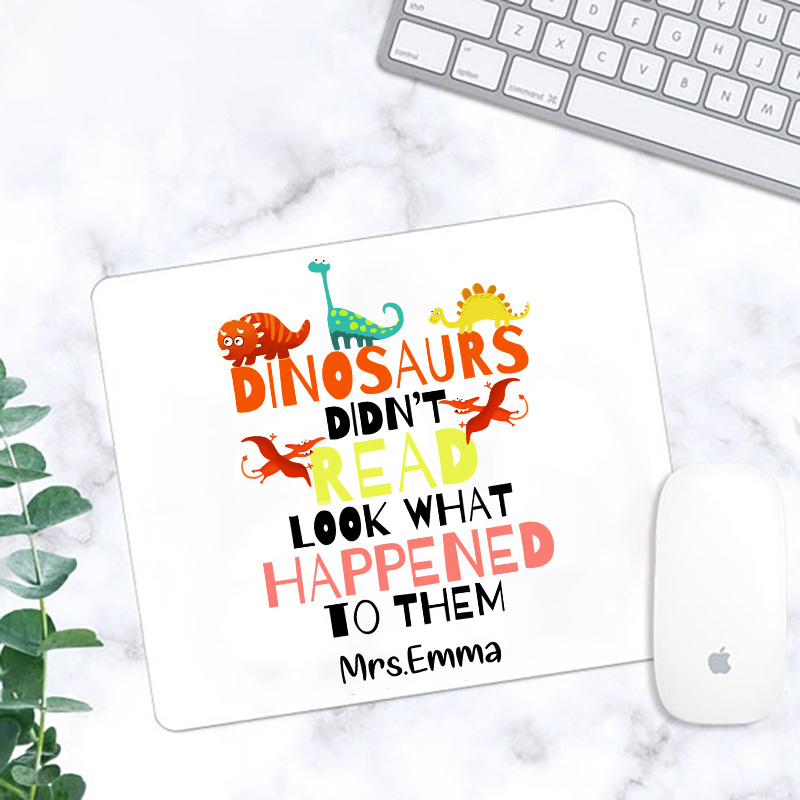 Personalized Dinosaurs Didn't Read Look What Happened To Them Mouse Pad