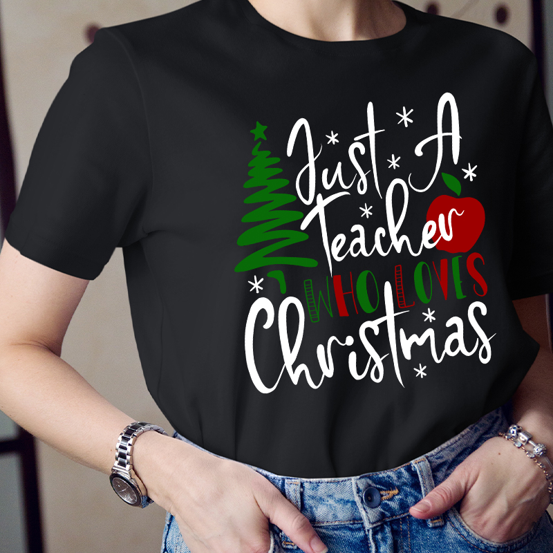 Just A Teacher Who Loves Christmas Teacher T-Shirt