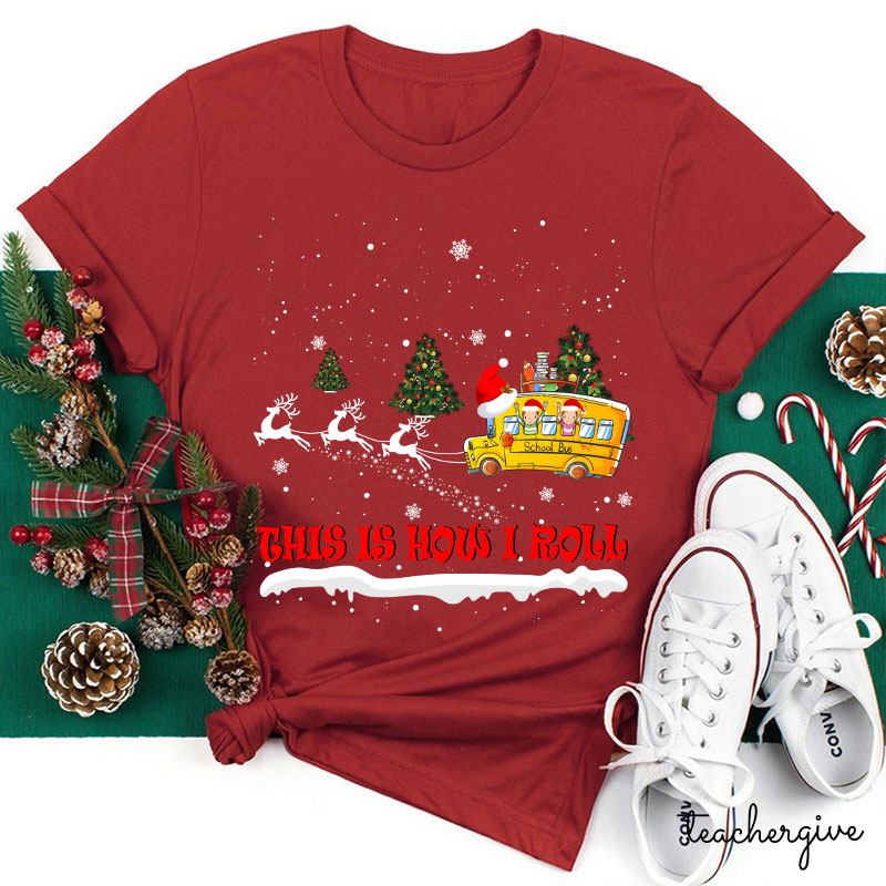 This Is How I Roll Christmas School Bus Teacher T-Shirt