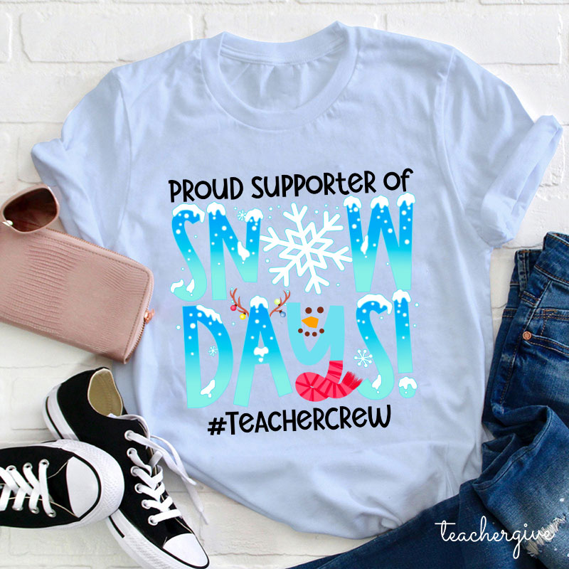 Proud Supporter Of Snow Days Teacher T-Shirt
