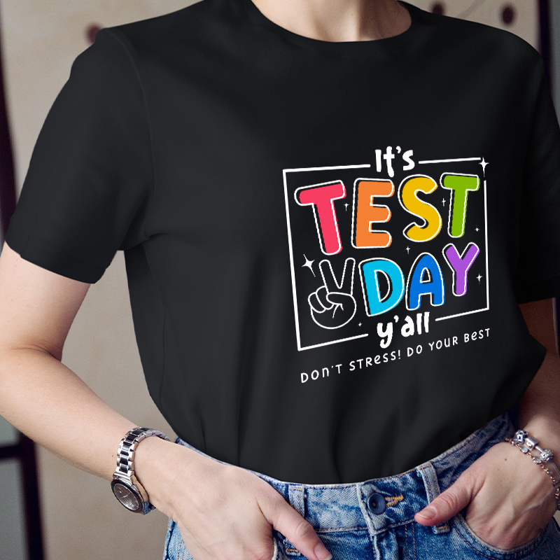 It's Test Day Teacher T-Shirt