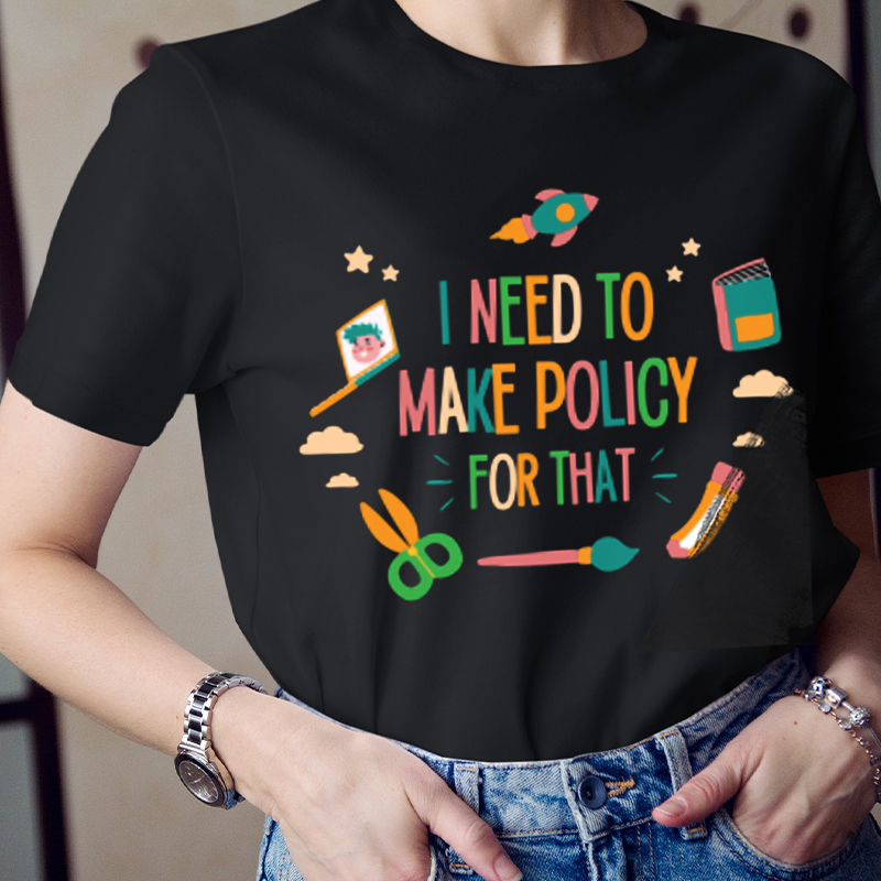 I Need To Make Policy For That T-Shirt