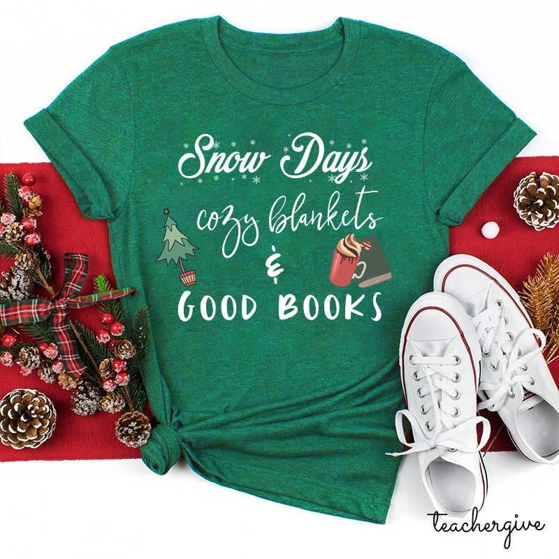 Snow Days Cozy Blankets And Good Books Teacher T-Shirt