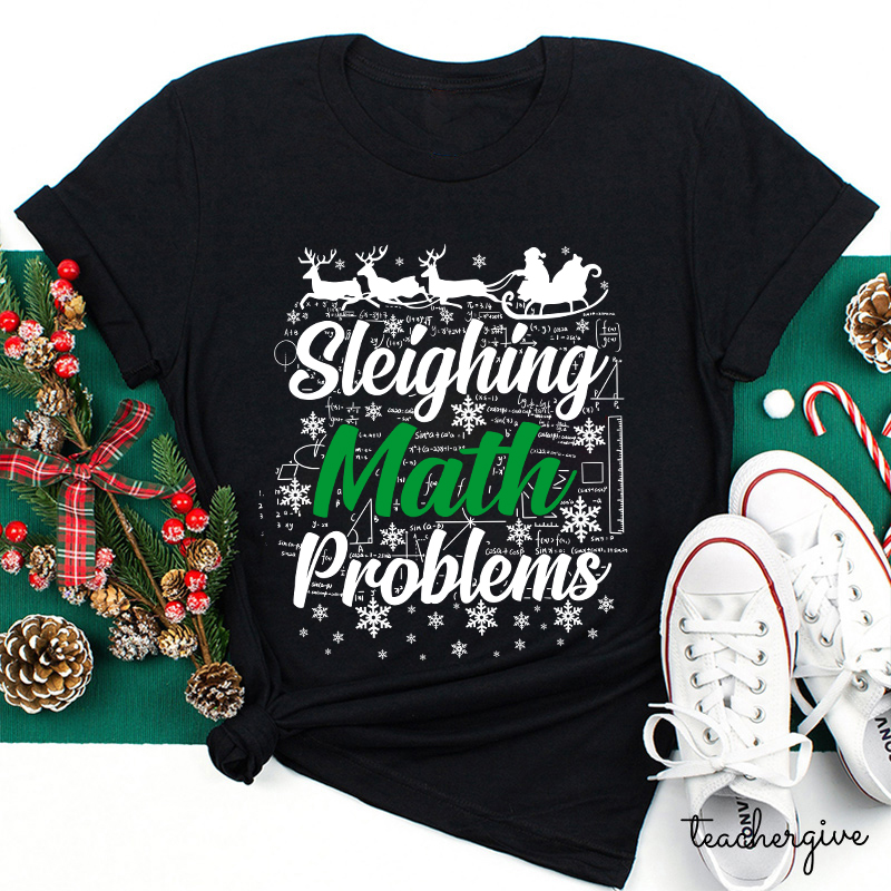 Sleighing Math Problems Teacher T-Shirt