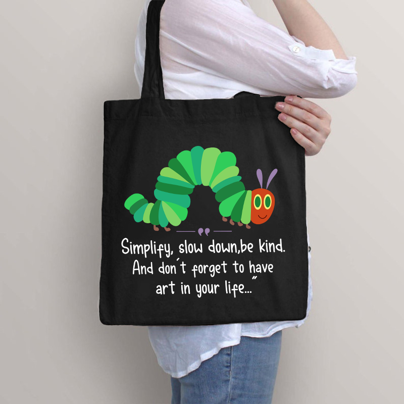 Simplify Slow Down Caterpillar  Tote Bag