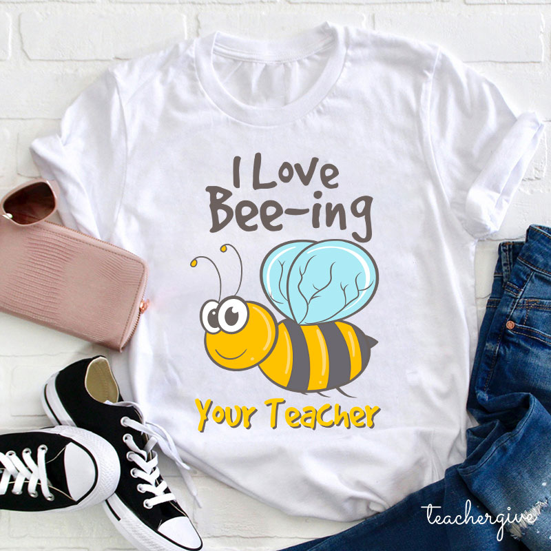 I Love Bee-ing Your Teacher T-Shirt