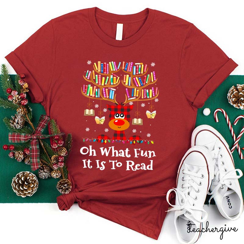 Oh What Fun It Is To Read Teacher T-Shirt