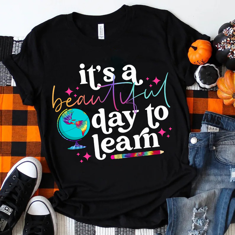It's A Beautiful Day To Learn Colorful Earth T-Shirt