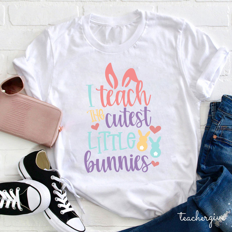 I Teach The Cutest Little Bunnies Teacher T-Shirt