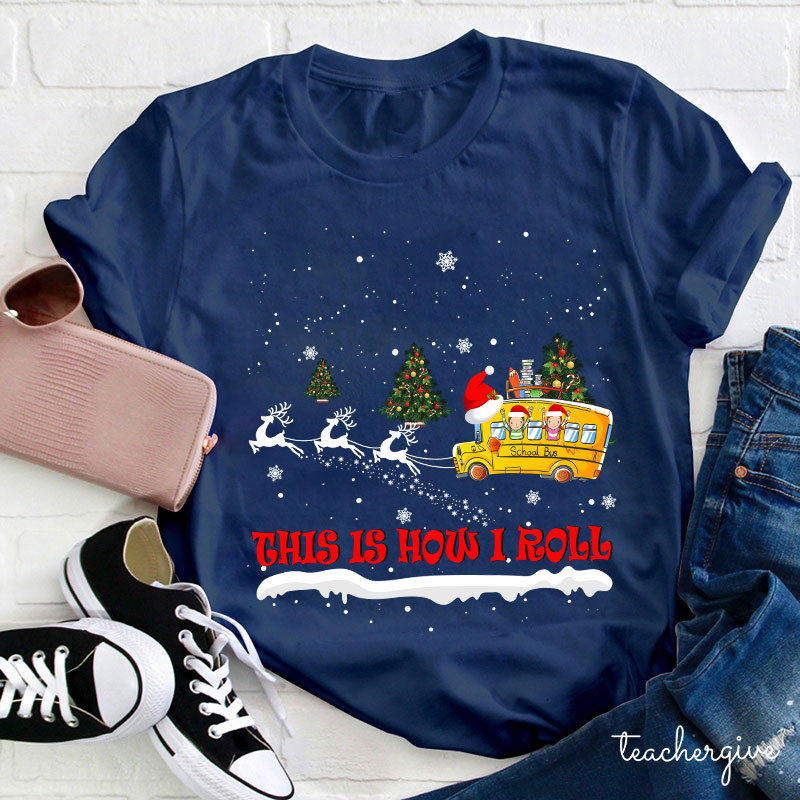 This Is How I Roll Christmas School Bus Teacher T-Shirt