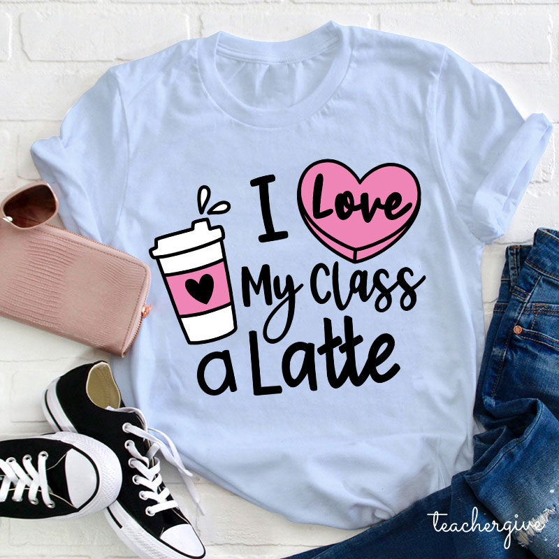 I Love My Class A Latte Teacher T-Shirt