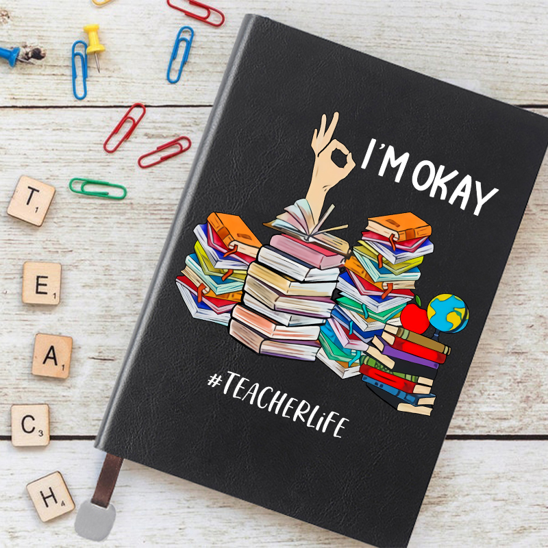 I'm Okay Teacherlife Notebook