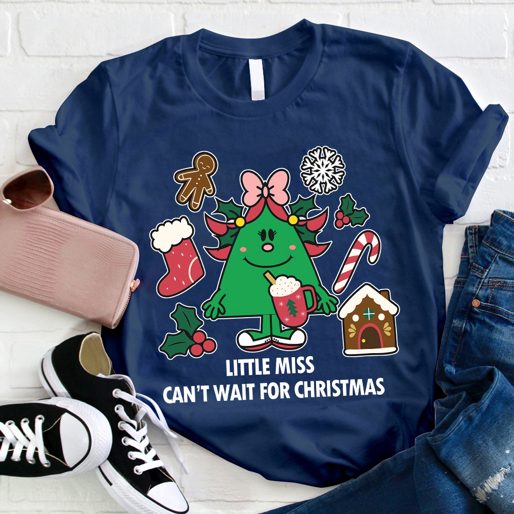 Little Miss Can't Wait For Christmas Teacher T-Shirt