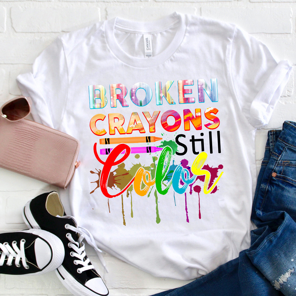 Broken Crayons Still Color T-Shirt