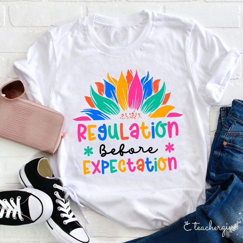 Regulation Before Expectation Teacher T-Shirt