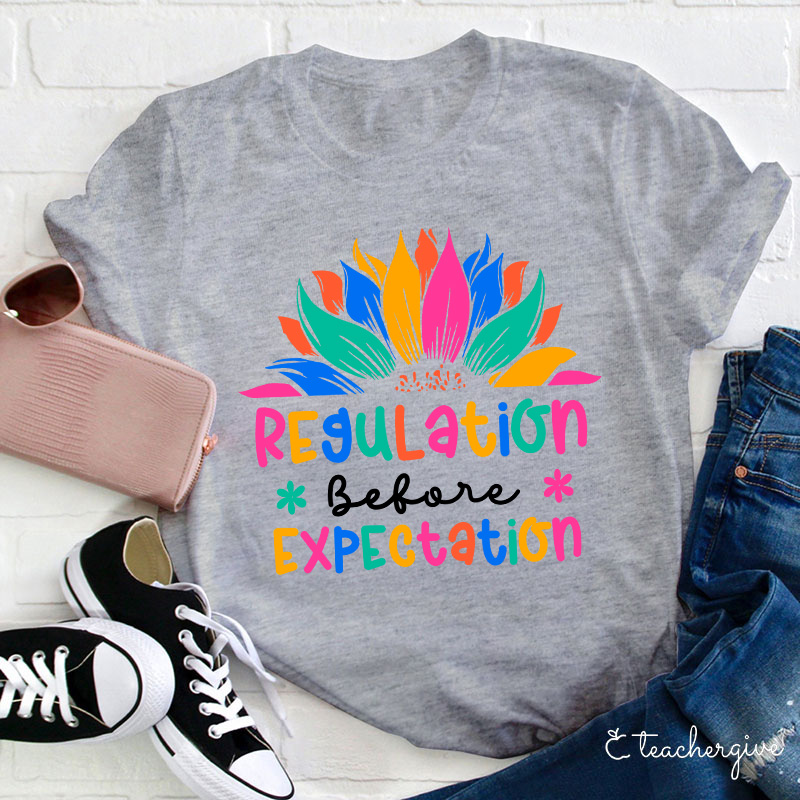 Regulation Before Expectation Teacher T-Shirt