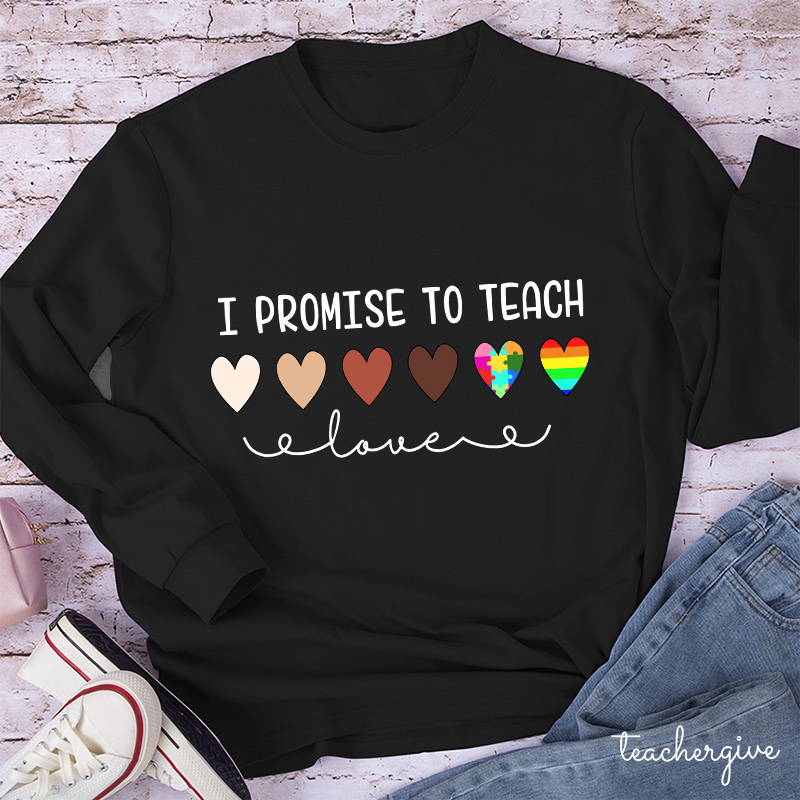 Teacher I Promise To Teach Teacher Long Sleeve T-Shirt
